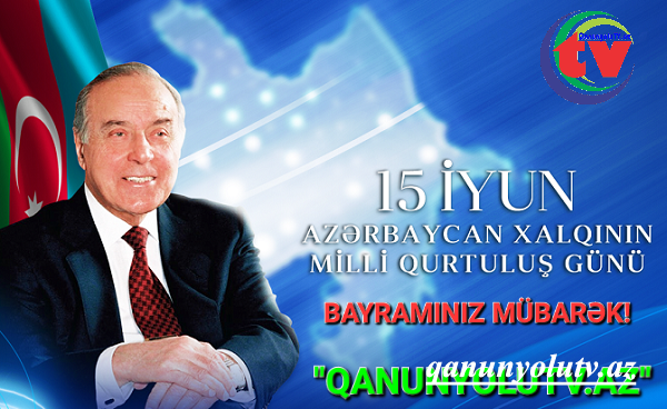 15 iyun - Azərbaycanda Milli Qurtuluş Günüdür