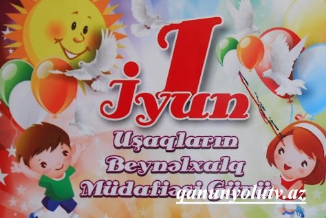 1 İyun - Uşaqların Beynəlxalq Müdafiəsi Günüdür